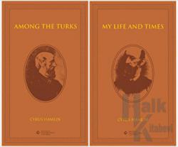 Among the Turks - My Life and Times (2 Kitap Kutulu) (Ciltli)