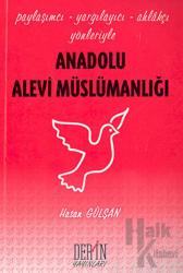 Anadolu Alevi Müslümanlığı Paylaşımcı Yargılayıcı Ahlakçı Yönleriyle