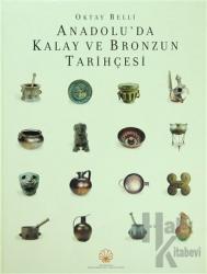 Anadolu’da Kalay ve Bronzun Tarihçesi (Ciltli)