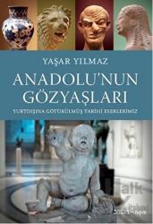 Anadolu’nun Gözyaşları Yurtdışına Götürülmüş Tarihi Eserlerimiz
