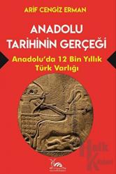 Anadolu Tarihinin Gerçeği - 12 Bin Yıllık Türk Varlığı