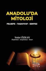 Anadolu'da Mitoloji - Felsefe - Tasavvuf - Sentez