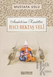Anadolu'nun Kandilleri - Hacı Bektaş Veli
