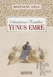 Anadolu'nun Kandilleri - Yunus Emre