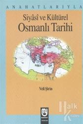 Anahatlarıyla Siyasi ve Kültürel Osmanlı Tarihi