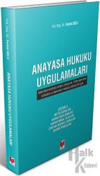 Anayasa Hukuku Uygulamaları Anayasa Hukuku Genel Esaslar, Türk Anayasa Hukuku ve Anayasa Yargısı Dersleri İçin