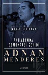 Anılarımda Demokrasi Şehidi: Adnan Menderes