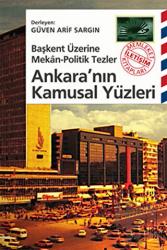 Ankara’nın Kamusal Yüzleri Başkent Üzerine Mekan-Politik Tezler