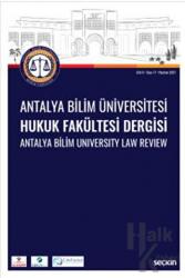 Antalya Bilim Üniversitesi Hukuk Fakültesi Dergisi Cilt: 9 - Sayı: 17 Haziran 2021