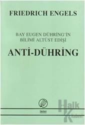 Anti-Dühring Bay Eugen Dühring'in Bilimi Altüst Edişi Bay Eugen Dühring'in Bilimi Altüst Edişi