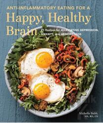 Anti-Inflammatory Eating For A Happy Healthy Brain