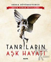 Antik Yunan Mitolojisi Tanrıların Aşk Hayatı