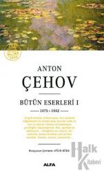 Anton Çehov Bütün Eserleri 1 1875 - 1882