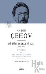 Anton Çehov Bütün Eserleri XIII: 1895-1902 (Ciltli) Oyunlar - 3