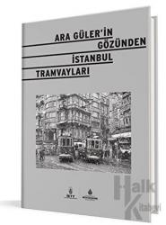 Ara Güler'in Gözünden İstanbul Tramvayları (Ciltli)