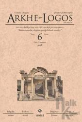 Arkhe - Logos Felsefe Dergisi Sayı: 6 Güz 2018