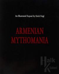 Armenian Mythomania An Illustrated Expose by Erich Feigl