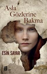 Asla Gözlerine Bakma