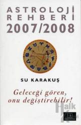 Astroloji Rehberi 2007-2008 Geleceği Gören, Onu Değiştirebilir!