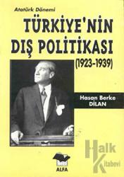 Atatürk Dönemi Türkiye’nin Dış Politikası (1923-1939)