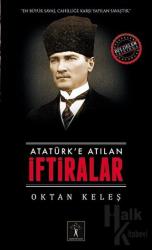 Atatürk’e Atılan İftiralar