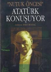 Atatürk Konuşuyor Nutuk Öncesi