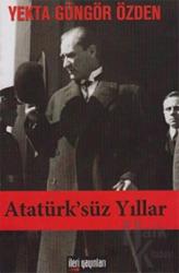 Atatürk’süz Yıllar