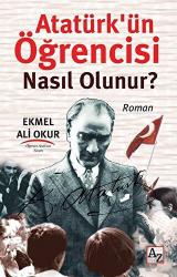 Atatürk’ün Öğrencisi Nasıl Olunur?