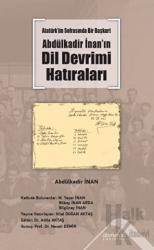 Atatürk’ün Sofrasında Bir Başkurt -Abdülkadir İnan’ın Dil Devrimi Hatıraları
