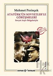 Atatürk’ün Sovyetler’le Görüşmeleri