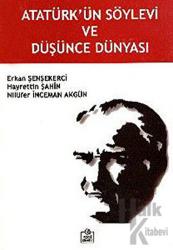 Atatürk’ün Söylevi ve Düşünce Dünyası