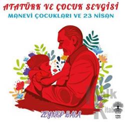 Atatürk ve Çocuk Sevgisi