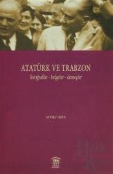 Atatürk ve Trabzon Fotoğraflar - Belgeler - Demeçler (Ciltli)