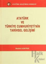 Atatürk ve Türkiye Cumhuriyeti'nin Tarihsel Gelişimi