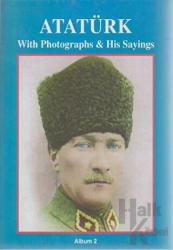 Atatürk With Photographs & His SayingsAlbum 2