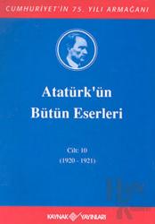 Atatürk'ün Bütün Eserleri Cilt: 10 (1920 - 1921) (Ciltli)