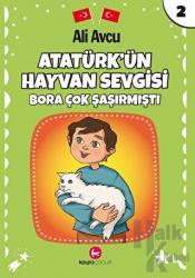 Atatürk'ün Hayvan Sevgisi - Bora Çok Şaşırmıştı