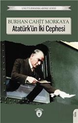Unutturmadıklarımız Serisi - Atatürk'ün İki Cephesi