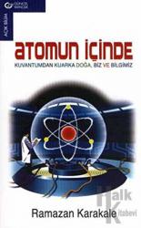 Atomun İçinde Kuvantumdan Kuarka Doğa Biz ve Bilgimiz