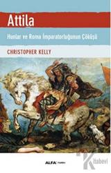 Attila Hunlar ve Roma İmparatorluğunun Çöküşü
