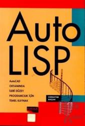 Auto Lisp AutoCAD Ortamında İleri Düzey Programcılık İçin Temel Kaynak