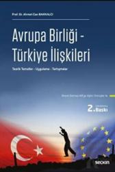 Avrupa Birliği - Türkiye İlişkileri Teorik Temeller – Uygulama – Tartışmalar