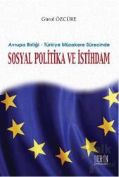 Avrupa Birliği - Türkiye Müzakere Sürecinde Sosyal Politika ve İstihdam