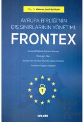 Avrupa Birliği'nin Dış Sınırlarının Yönetimi: Frontex