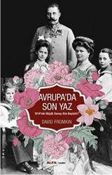 Avrupa'da Son Yaz 1914’teki Büyük Savaşı Kim Başlattı?