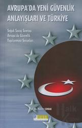 Avrupa'da Yeni Güvenlik Anlayışları Ve Türkiye Soğuk Savaş Sonrası Avrupa'da Güvenlik Yapılanması Sorunları