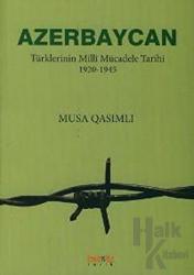 Azerbaycan Türklerinin Milli Mücadele Tarihi 1920-1945