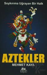Aztekler Soykırıma Uğrayan Bir Halk
