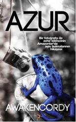 Azur (Bir Fotoğrafçı ile Zehir Bilimcinin Amazonlar'da Aşkı Bulmalarının Hikayesi)