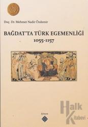 Bağdat’ta Türk Egemenliği 1055-1157